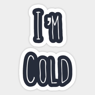 I’m Cold Sticker